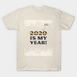 2021 is my year T-Shirt